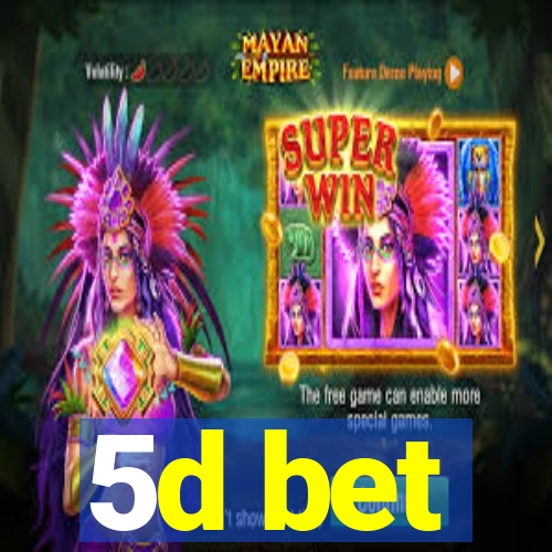 5d bet